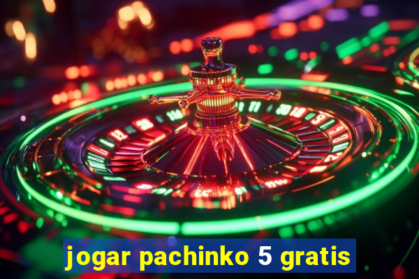 jogar pachinko 5 gratis